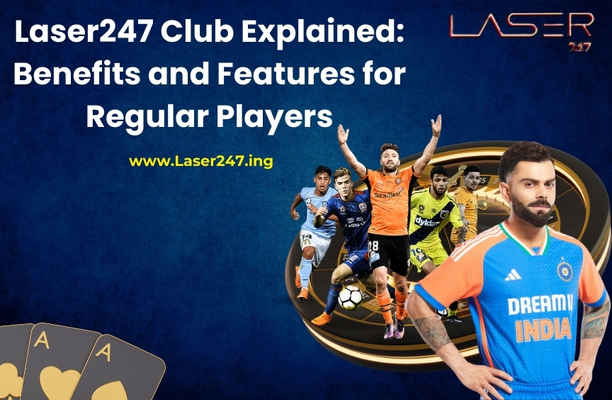 Read more about the article Laser247 Club Explained: Benefits and Features for Regular Players