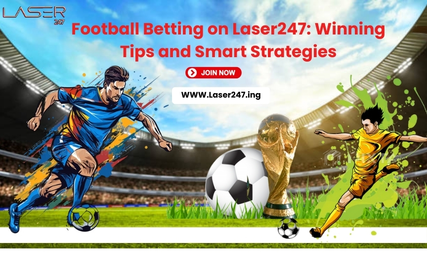You are currently viewing Football Betting on Laser247: Winning Tips and Smart Strategies