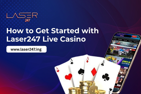 How to Get Started with Laser247 Live Casino