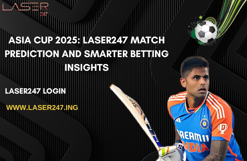 You are currently viewing Asia Cup 2025: Laser247 Match Prediction and Smarter Betting Insights