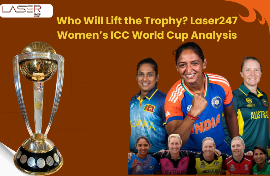 You are currently viewing Who Will Lift the Trophy? Laser247 Women’s ICC World Cup Analysis