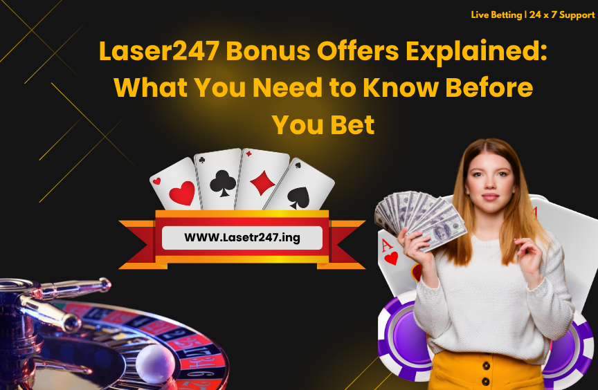 You are currently viewing Laser247 Bonus Offers Explained: What You Need to Know Before You Bet
