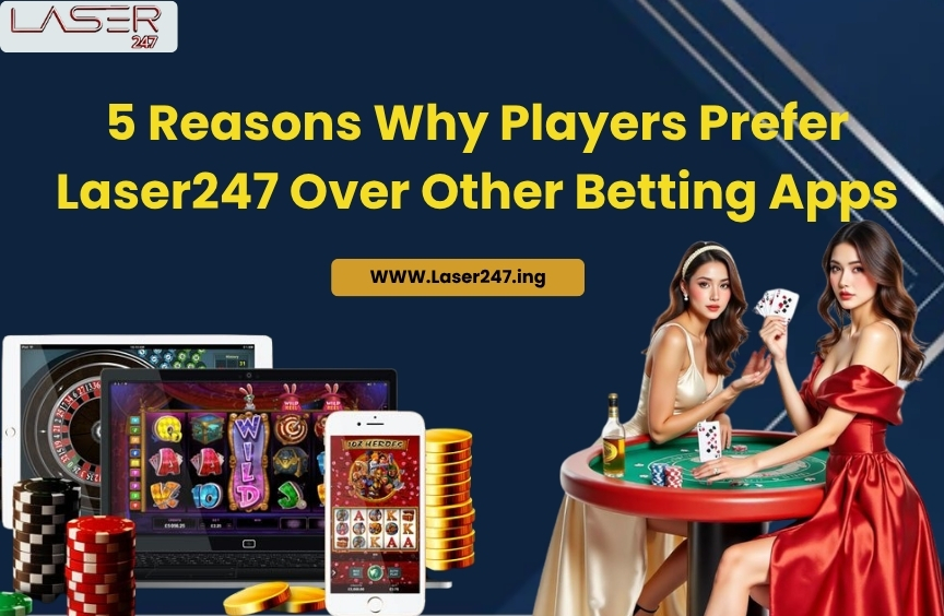 You are currently viewing 5 Reasons Why Players Prefer Laser247 Over Other Betting Apps