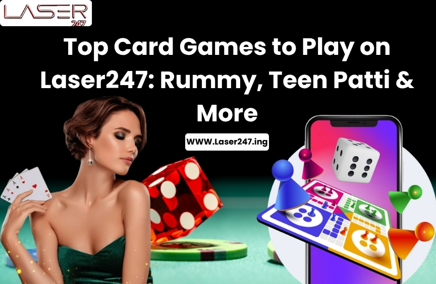 You are currently viewing Top Card Games to Play on Laser247: Rummy, Teen Patti & More