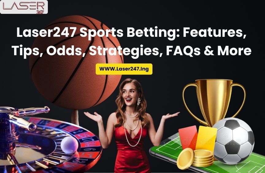 You are currently viewing Laser247 Sports Betting: Features, Tips, Odds, Strategies, FAQs & More