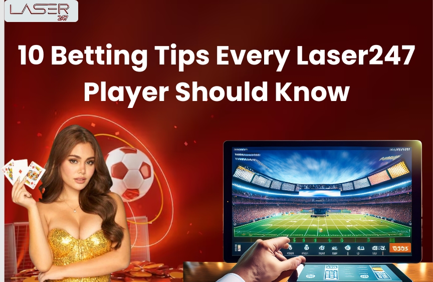 You are currently viewing 10 Betting Tips Every Laser247 Player Should Know